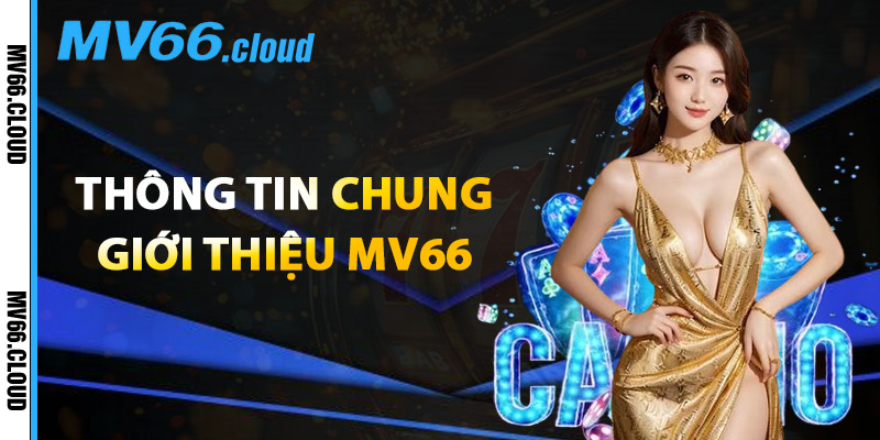 Thông Tin Chung Giới Thiệu MV66